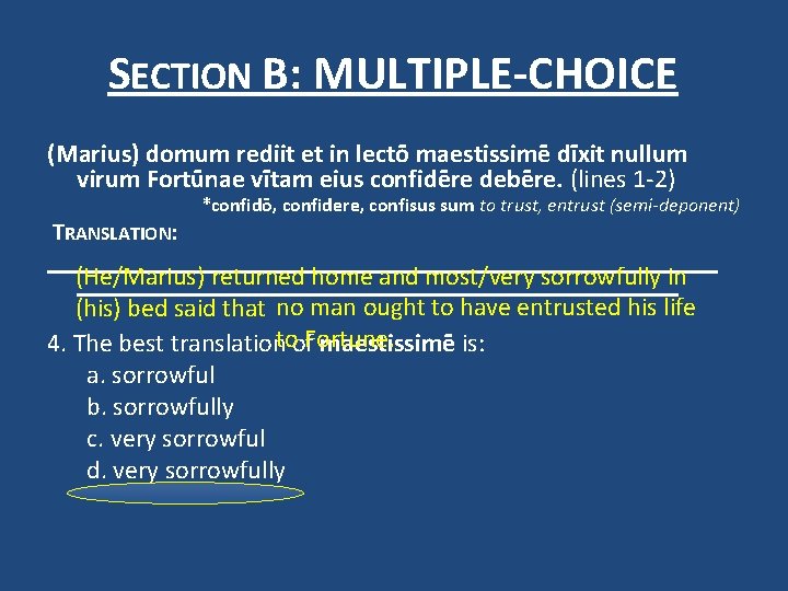 SECTION B: MULTIPLE-CHOICE (Marius) domum rediit et in lectō maestissimē dīxit nullum virum Fortūnae