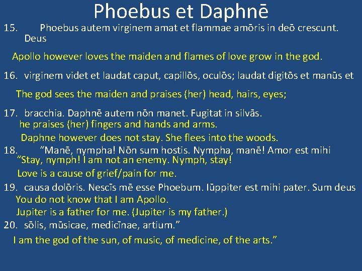 Phoebus et Daphnē 15. Phoebus autem virginem amat et flammae amōris in deō crescunt.