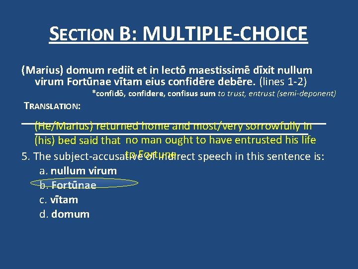 SECTION B: MULTIPLE-CHOICE (Marius) domum rediit et in lectō maestissimē dīxit nullum virum Fortūnae