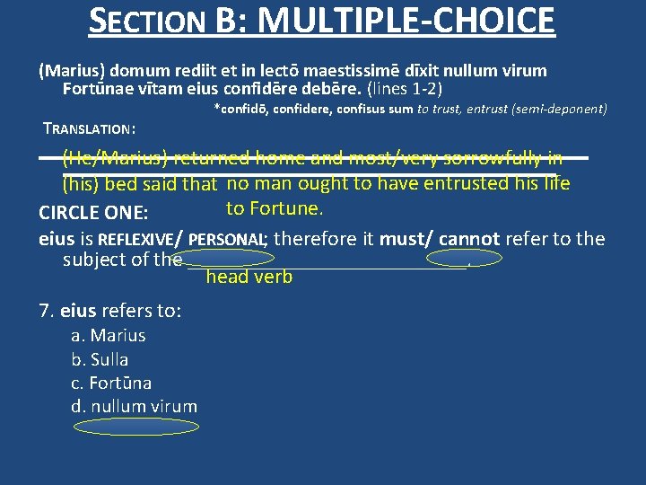 SECTION B: MULTIPLE-CHOICE (Marius) domum rediit et in lectō maestissimē dīxit nullum virum Fortūnae