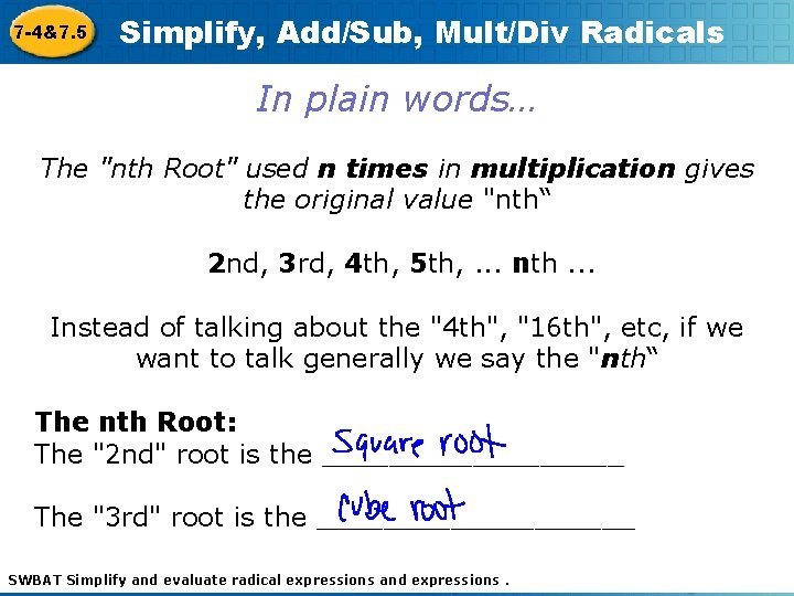 7 -4&7. 5 Simplify, Add/Sub, Mult/Div Radicals In plain words… The "nth Root" used