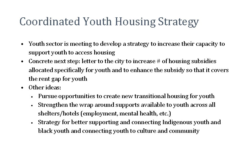 Coordinated Youth Housing Strategy • Youth sector is meeting to develop a strategy to