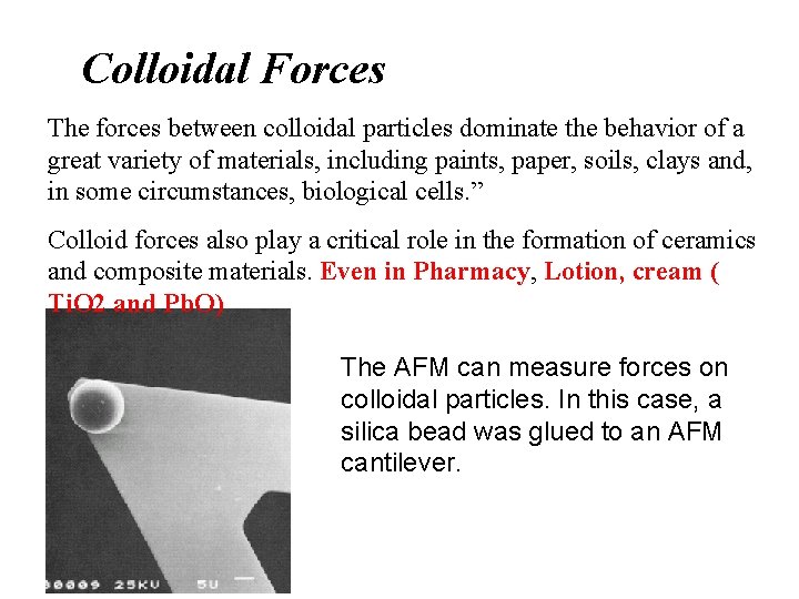 Colloidal Forces The forces between colloidal particles dominate the behavior of a great variety