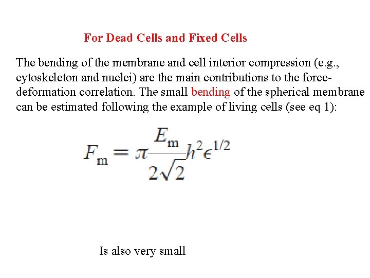 For Dead Cells and Fixed Cells The bending of the membrane and cell interior