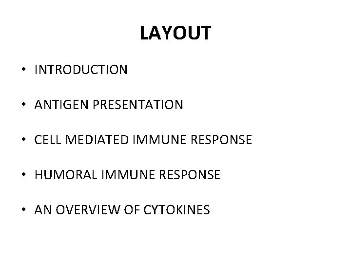 LAYOUT • INTRODUCTION • ANTIGEN PRESENTATION • CELL MEDIATED IMMUNE RESPONSE • HUMORAL IMMUNE