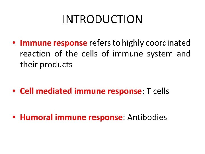 INTRODUCTION • Immune response refers to highly coordinated reaction of the cells of immune