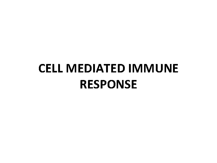 CELL MEDIATED IMMUNE RESPONSE 