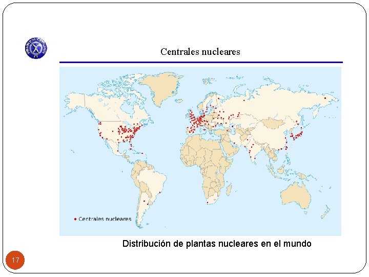 Centrales nucleares Distribución de plantas nucleares en el mundo 17 