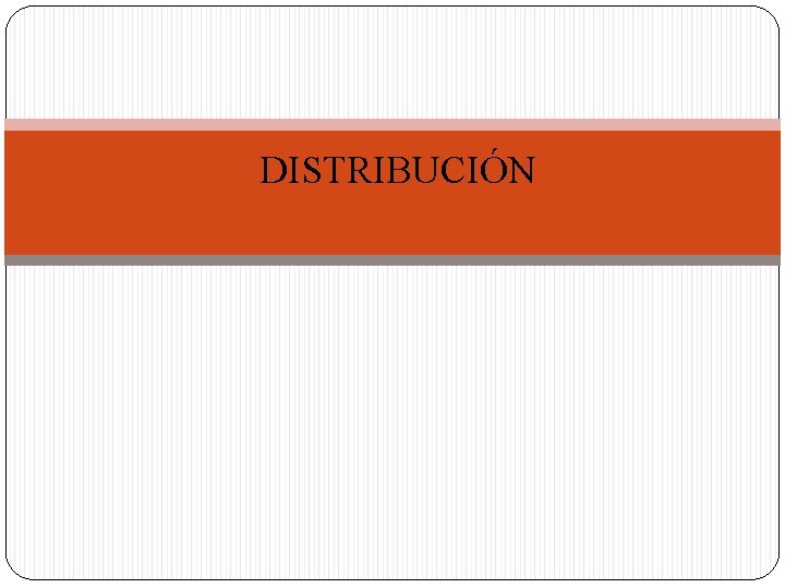 DISTRIBUCIÓN 