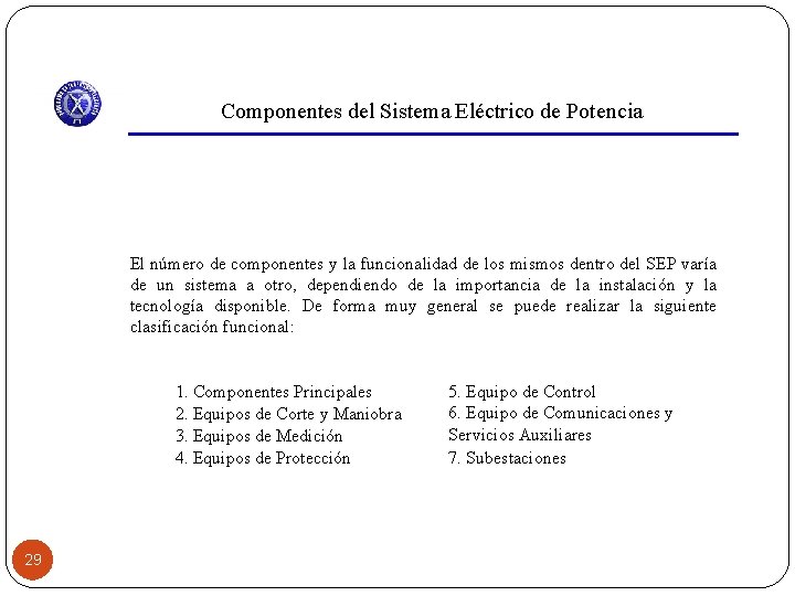 Componentes del Sistema Eléctrico de Potencia El número de componentes y la funcionalidad de
