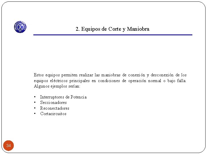 2. Equipos de Corte y Maniobra Estos equipos permiten realizar las maniobras de conexión