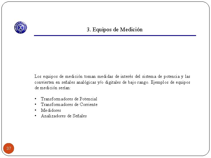 3. Equipos de Medición Los equipos de medición toman medidas de interés del sistema