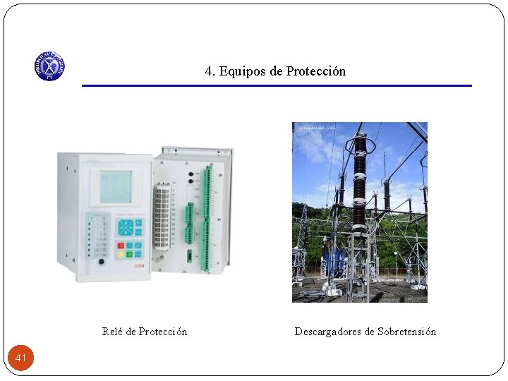 4. Equipos de Protección Relé de Protección 41 Descargadores de Sobretensión 