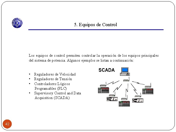 5. Equipos de Control Los equipos de control permiten controlar la operación de los