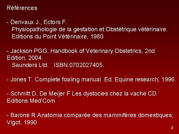 Références - Derivaux J. , Ectors F. Physiopathologie de la gestation et Obstétrique vétérinaire.