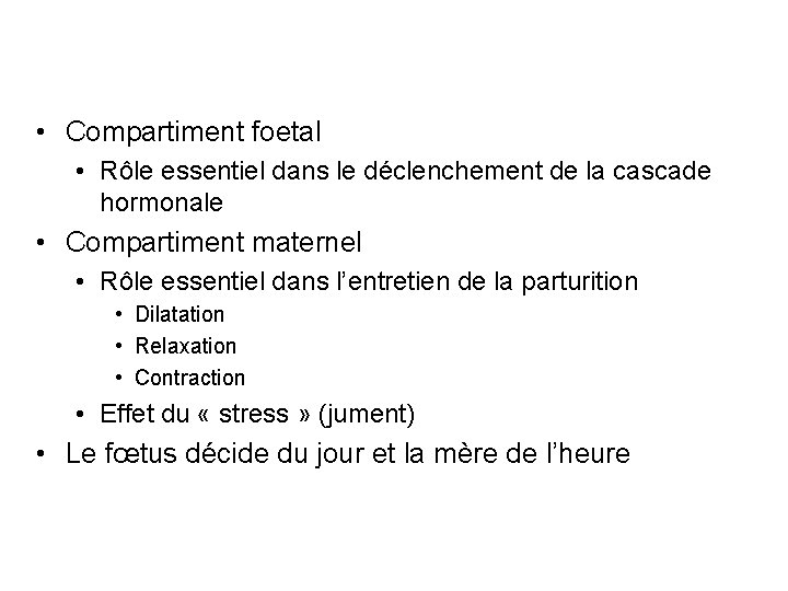  • Compartiment foetal • Rôle essentiel dans le déclenchement de la cascade hormonale