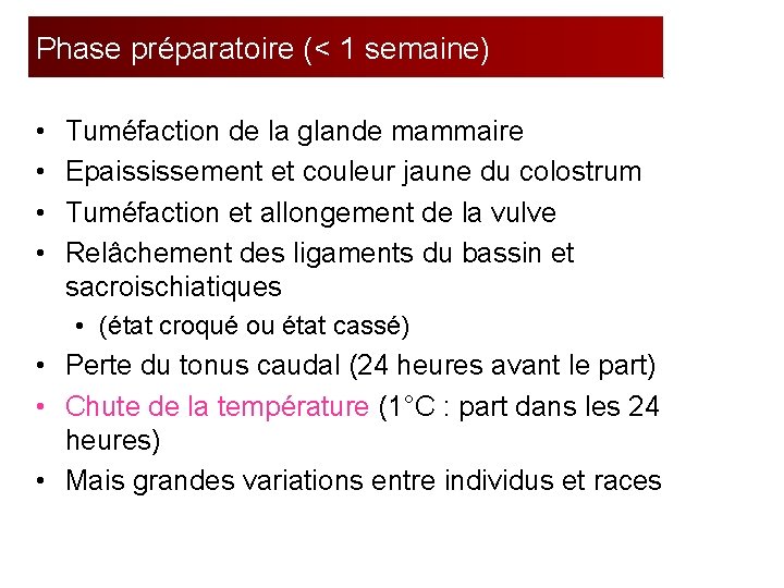 Phase préparatoire (< 1 semaine) • • Tuméfaction de la glande mammaire Epaississement et