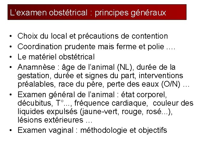 L’examen obstétrical : principes généraux • • Choix du local et précautions de contention