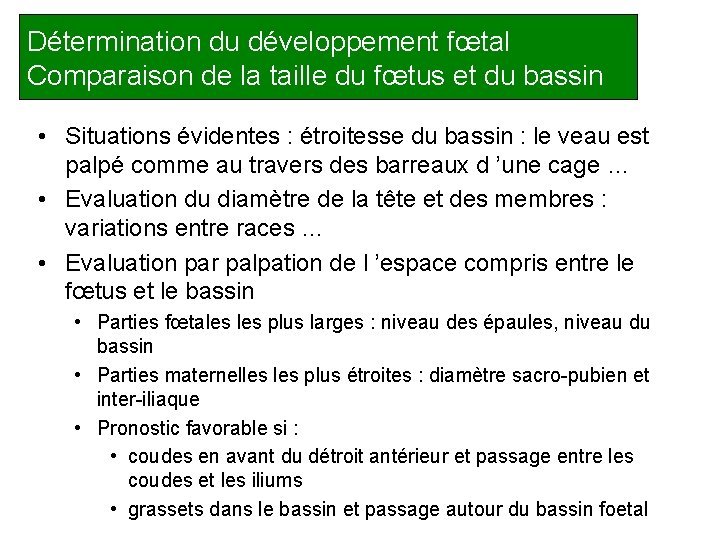 Détermination du développement fœtal Comparaison de la taille du fœtus et du bassin •