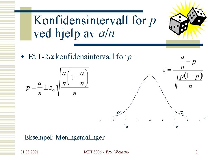 Konfidensintervall for p ved hjelp av a/n w Et 1 -2 a konfidensintervall for Konfidensintervall for p ved hjelp av a/n w Et 1 -2 a konfidensintervall for