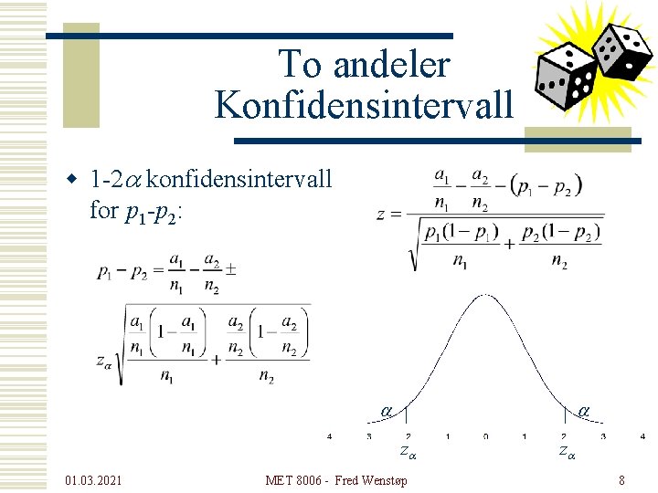 To andeler Konfidensintervall w 1 -2 a konfidensintervall for p 1 -p 2: a To andeler Konfidensintervall w 1 -2 a konfidensintervall for p 1 -p 2: a