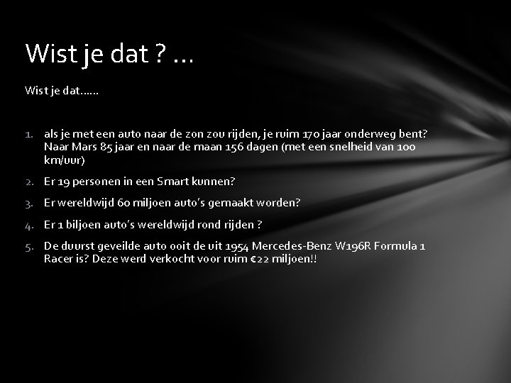 Wist je dat ? … Wist je dat…… 1. als je met een auto Wist je dat ? … Wist je dat…… 1. als je met een auto