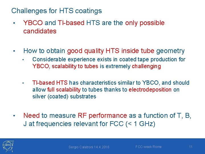 Challenges for HTS coatings • YBCO and Tl-based HTS are the only possible candidates