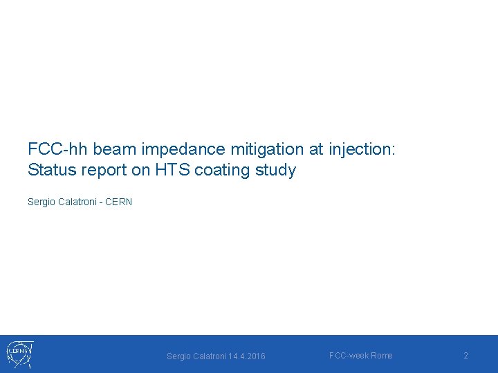 FCC-hh beam impedance mitigation at injection: Status report on HTS coating study Sergio Calatroni