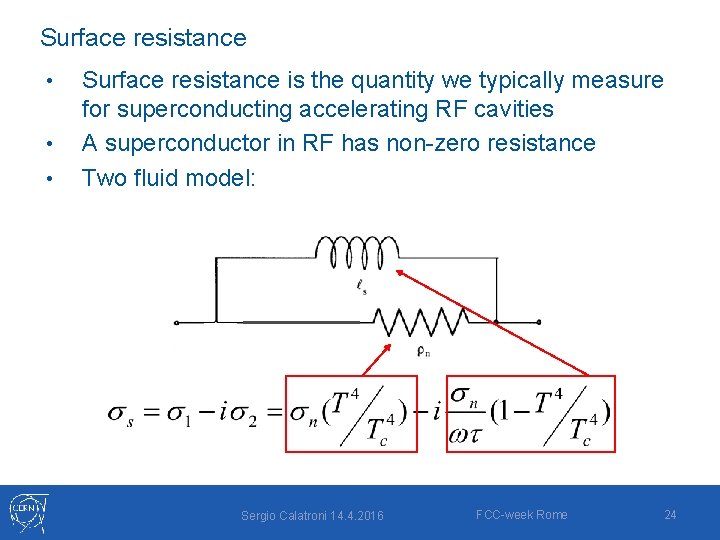 Surface resistance • • • Surface resistance is the quantity we typically measure for