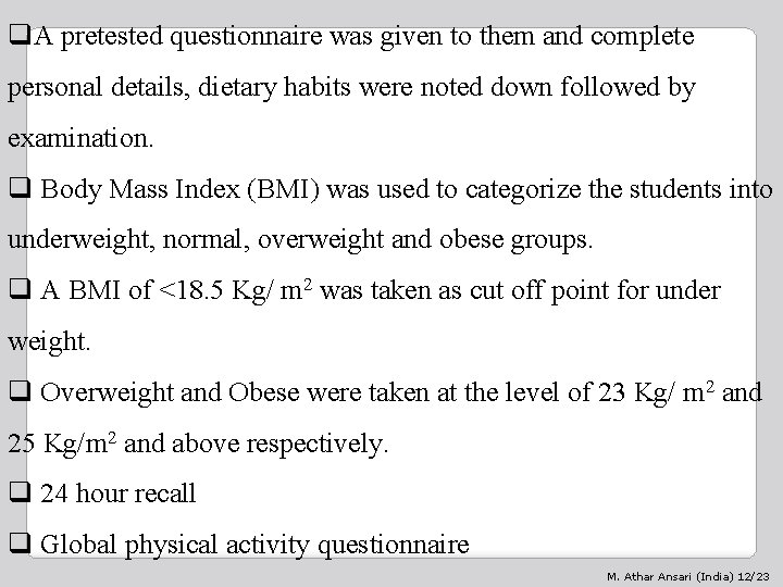 q. A pretested questionnaire was given to them and complete personal details, dietary habits