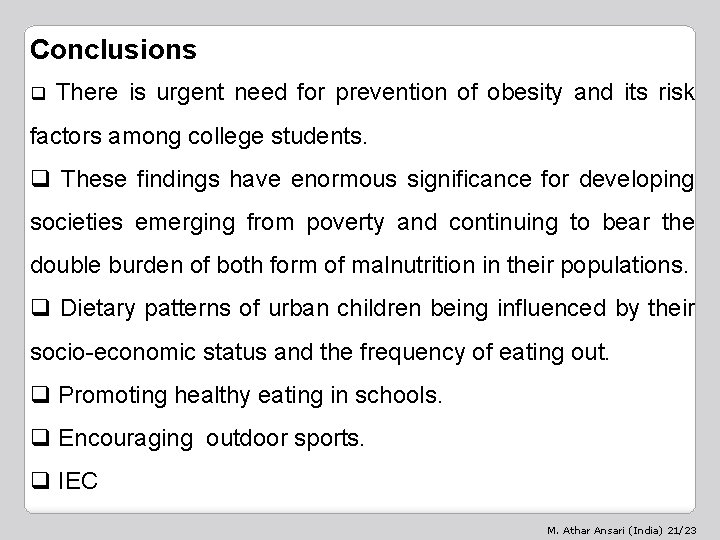 Conclusions q There is urgent need for prevention of obesity and its risk factors