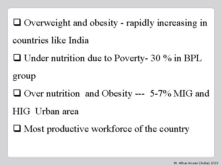 q Overweight and obesity - rapidly increasing in countries like India q Under nutrition