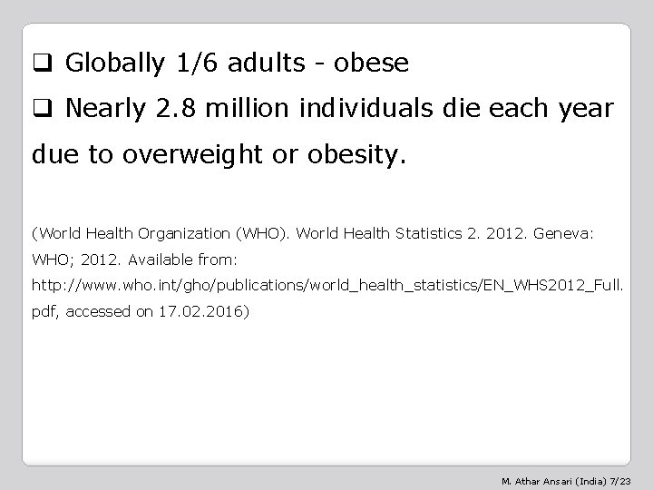 q Globally 1/6 adults - obese q Nearly 2. 8 million individuals die each
