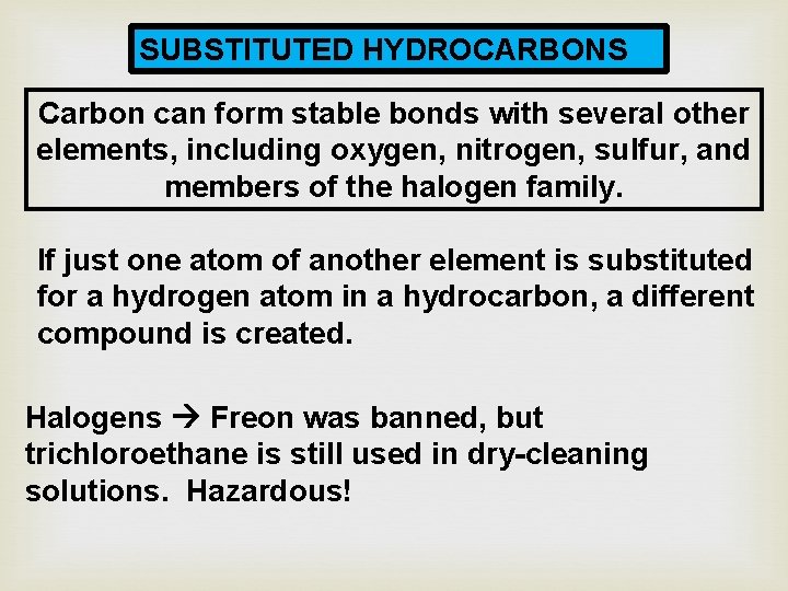 SUBSTITUTED HYDROCARBONS Carbon can form stable bonds with several other elements, including oxygen, nitrogen,