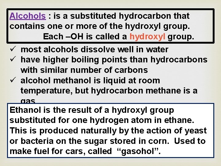 Alcohols : is a substituted hydrocarbon that contains one or more of the hydroxyl