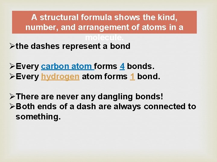 A structural formula shows the kind, number, and arrangement of atoms in a molecule.