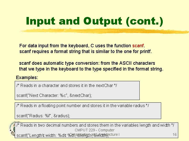 Input and Output (cont. ) For data input from the keyboard, C uses the