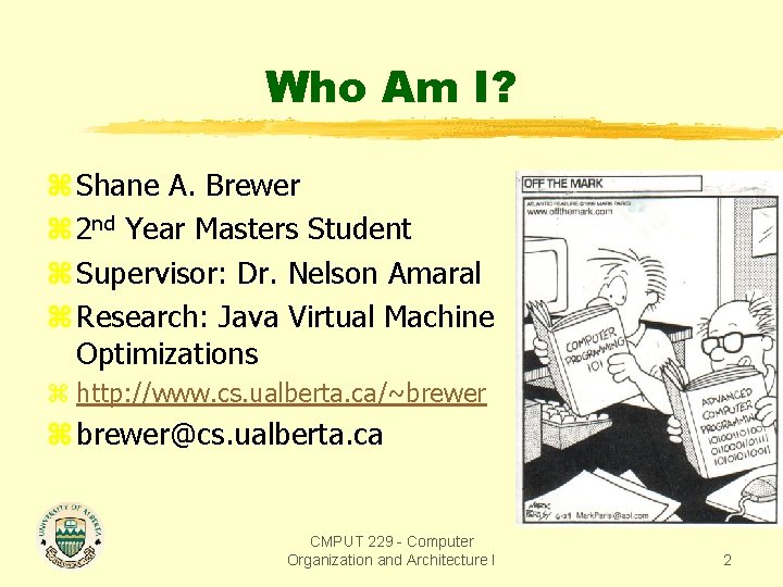 Who Am I? z Shane A. Brewer z 2 nd Year Masters Student z
