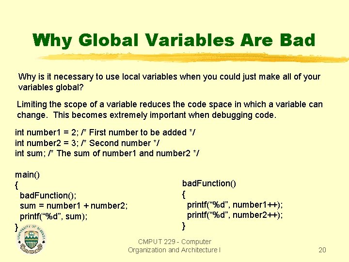 Why Global Variables Are Bad Why is it necessary to use local variables when