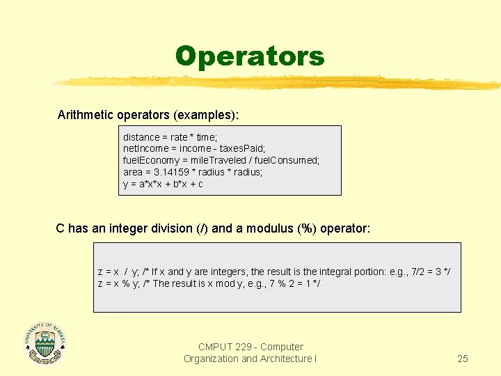 Operators Arithmetic operators (examples): distance = rate * time; net. Income = income -
