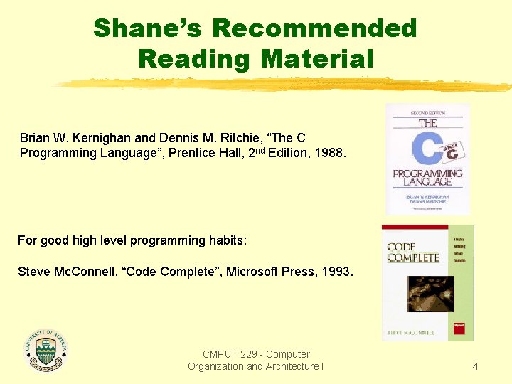 Shane’s Recommended Reading Material Brian W. Kernighan and Dennis M. Ritchie, “The C Programming