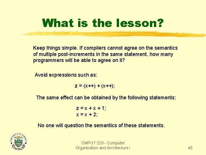 What is the lesson? Keep things simple. If compilers cannot agree on the semantics