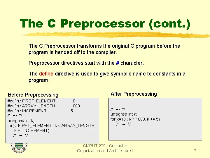 The C Preprocessor (cont. ) The C Preprocessor transforms the original C program before