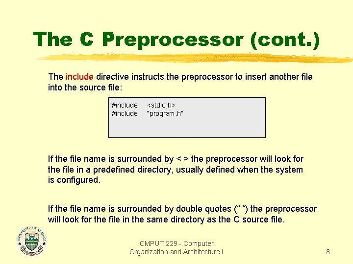 The C Preprocessor (cont. ) The include directive instructs the preprocessor to insert another