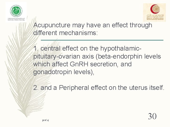Acupuncture may have an effect through different mechanisms: 1. central effect on the hypothalamicpituitary-ovarian