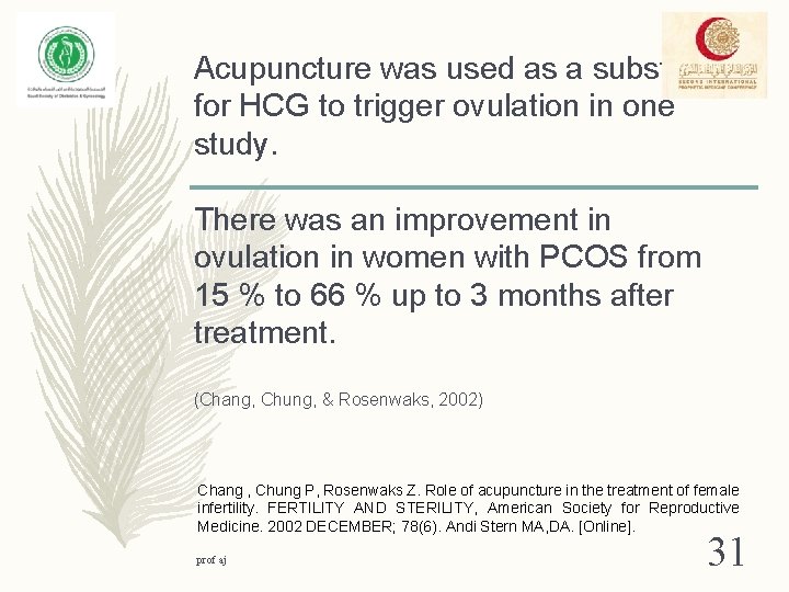Acupuncture was used as a substitute for HCG to trigger ovulation in one study.
