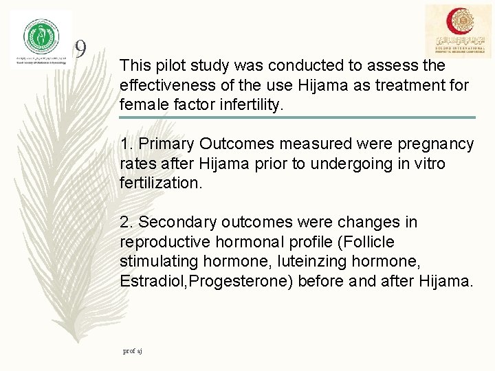 9 This pilot study was conducted to assess the effectiveness of the use Hijama