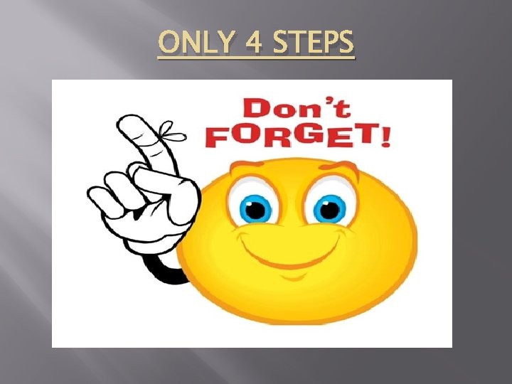 ONLY 4 STEPS 