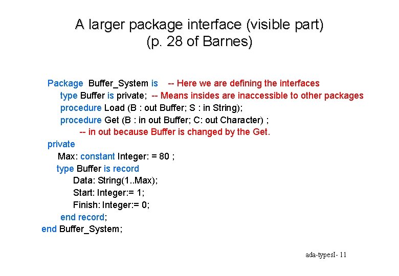 A larger package interface (visible part) (p. 28 of Barnes) Package Buffer_System is --