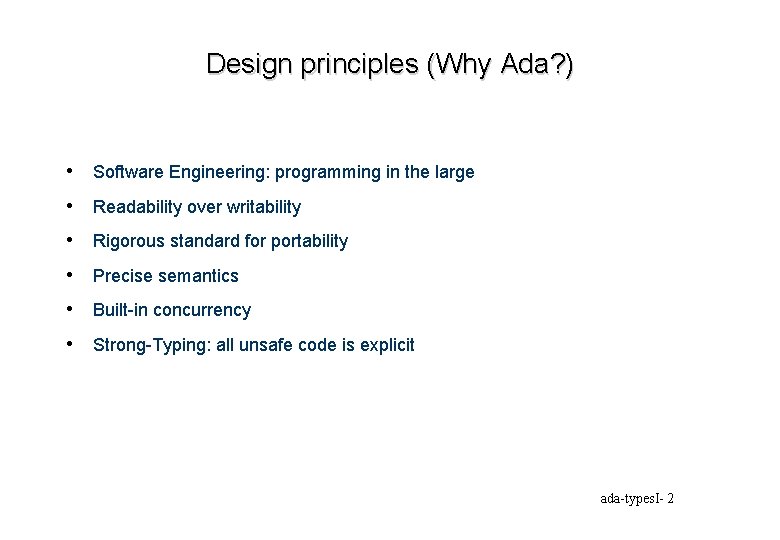 Design principles (Why Ada? ) • Software Engineering: programming in the large • Readability
